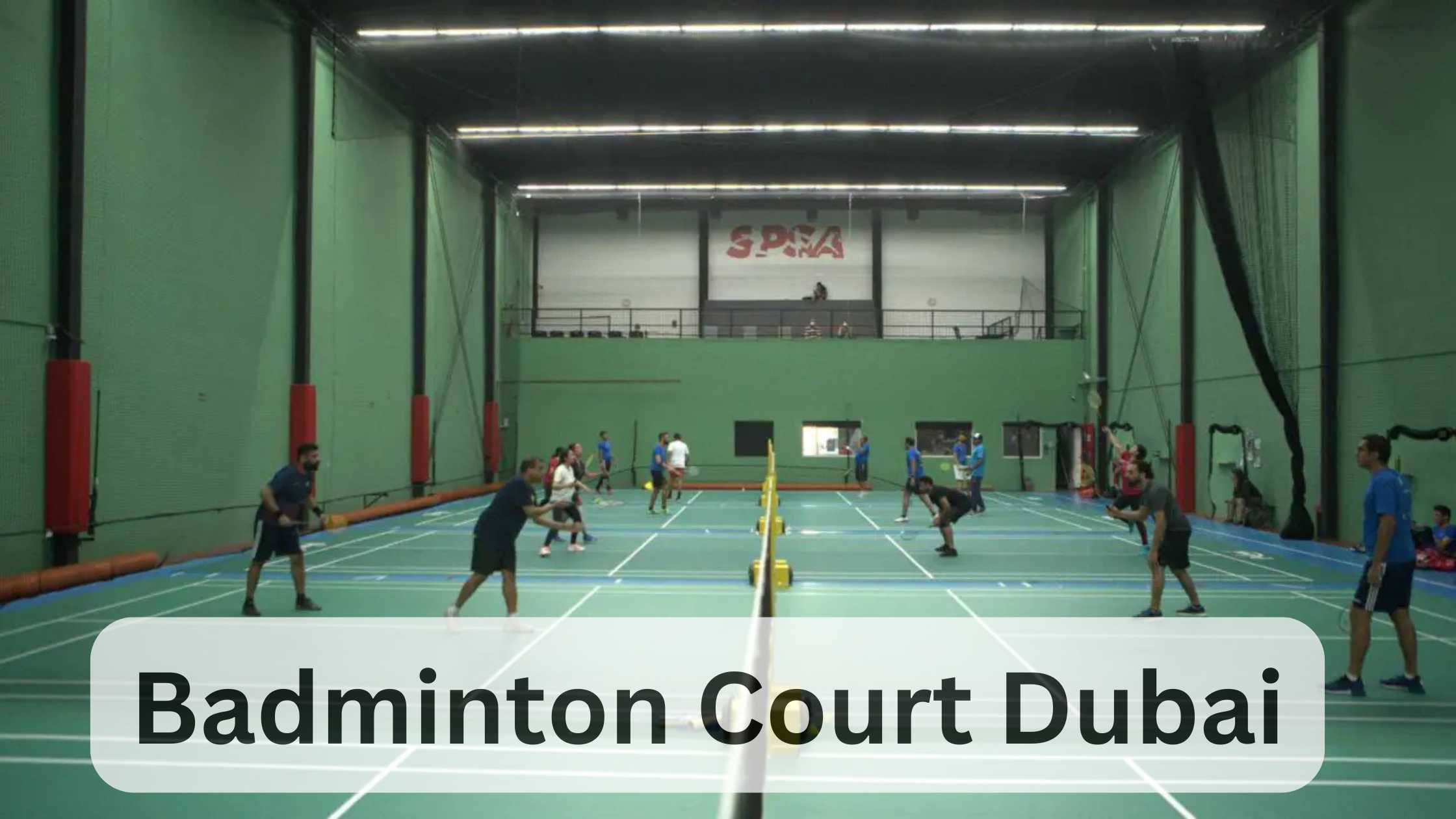 Top 10 Best Badminton Courts in Dubai for Players of All Levels